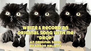 Write & Record an Original Song With Me "Drop" an Original Song by Aaron Hallett