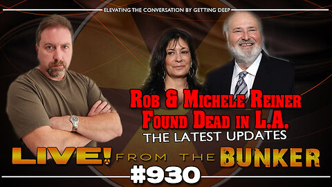 Live From The Bunker 930: The Death of Rob Reiner | Headlines