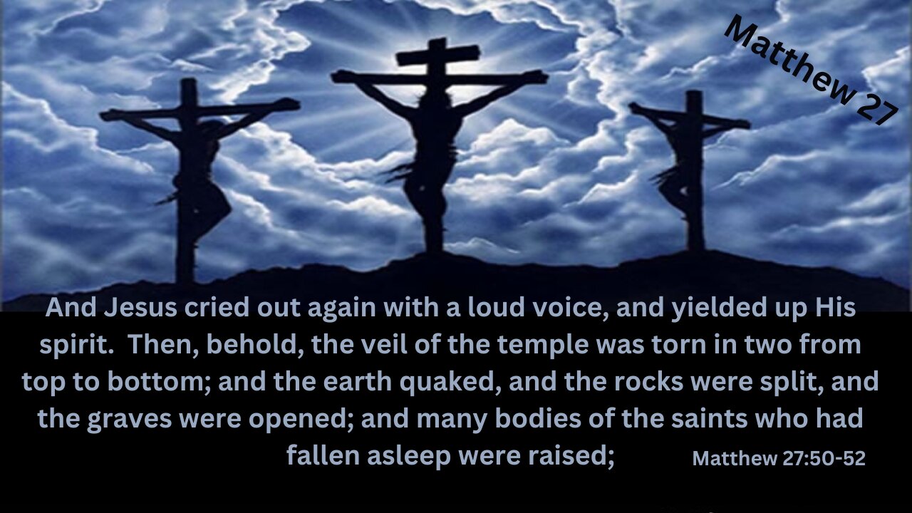 Matthew 27 : Jesus Killed, Temple Veil Destroyed and Dead Raised to Life from Graveyards