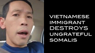 Vietnamese Immigrant DESTROYS Ungrateful Somalis