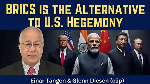 Einar Tangen (clip): BRICS is the Alternative to U.S. Hegemony