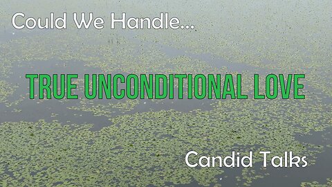 💞 True Unconditional Love 💖 Candid Talks 028 | I Am So Ready For This! #podcast #loveandacceptance
