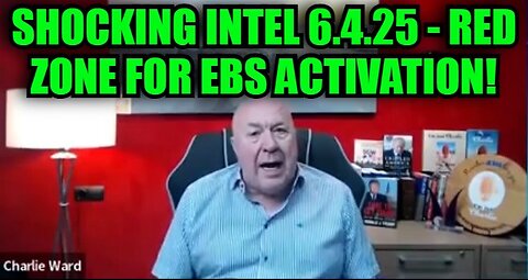 Charlie Ward: Shocking Intel 6.4.25 - Red Zone For EBS Activation!