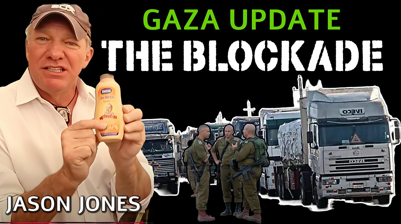 Jason Jones: THE GAZA UPDATE - Is The AID Blockade Causing Widespread Famine?