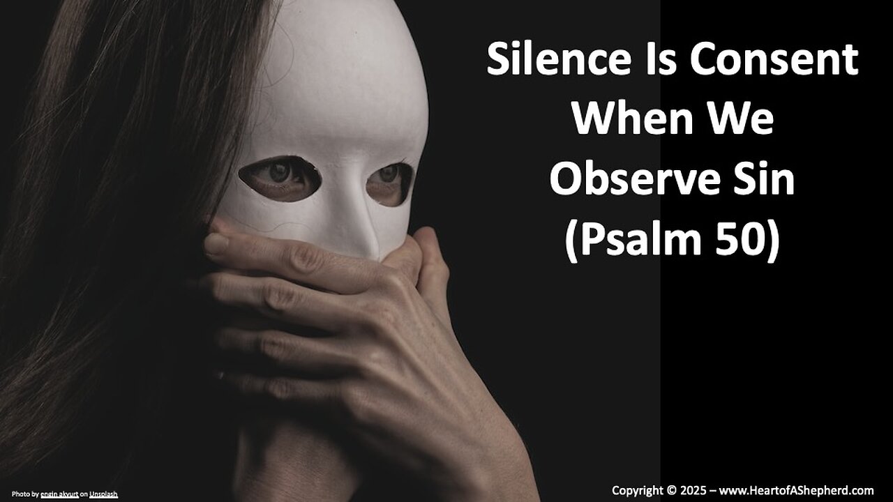 Silence Is Consent When We Observe Sin (Psalm 50), from www.HeartofAShepherd.com.