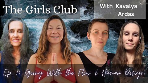 The Girls Club #14 "Going with the Flow." with special guest Kavalya Ardas