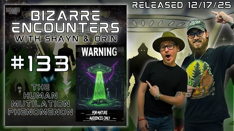 Bizarre Encounters #133 The Human Mutilation Phenomenon