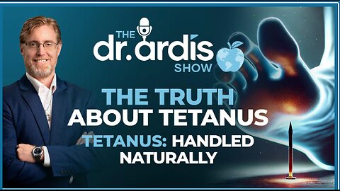 Dr. Bryan Ardis: Tetanus: Handled Naturally