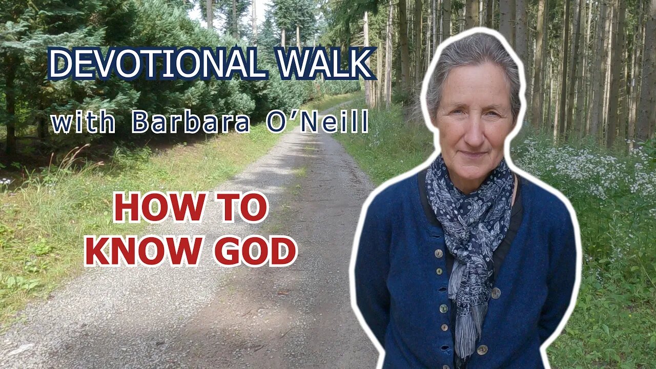 01. How to know God [Devotional Walk] _ Barbara O'Neill