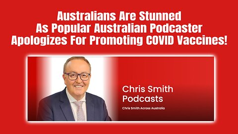 Australians Are Stunned As Popular Australian Podcaster Apologizes For Promoting COVID Vaccines!
