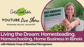Living the Dream: Homesteading, Homeschooling & Home Business | Malerie Knop of Barefoot Microgreens