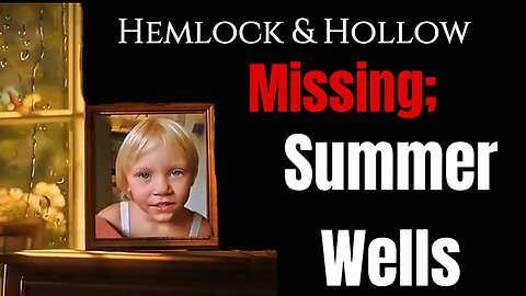 Missing: Summer Wells | Three Years Missing Tribute