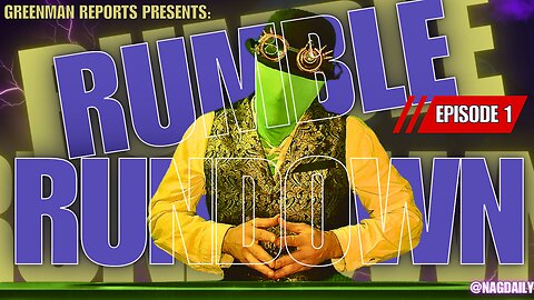 RUMBLE RUNDOWN – THE RUMBLE COLLAB SHOW EP.1 W/GreenMan Reports