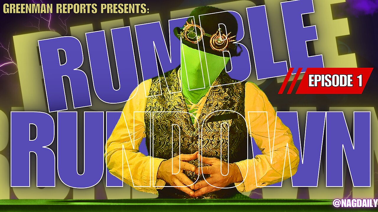 RUMBLE RUNDOWN – THE RUMBLE COLLAB SHOW EP.1 W/GreenMan Reports