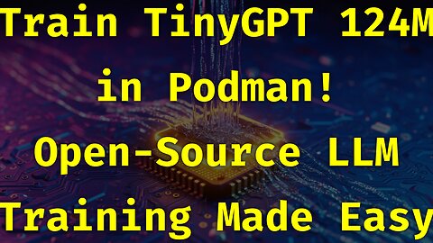 Train TinyGPT 124M on Your Own Data in a Podman Container — Beginner Friendly!