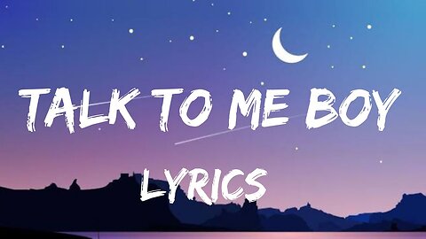 Talk to Me Boy - lyrics _ official music video