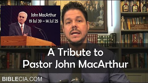 A Tribute to Pastor John MacArthur