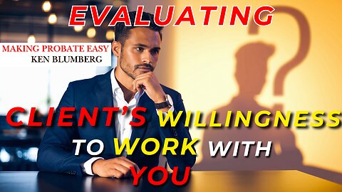 How to Evaluate a Client’s Willingness to Work With You — Watch This!