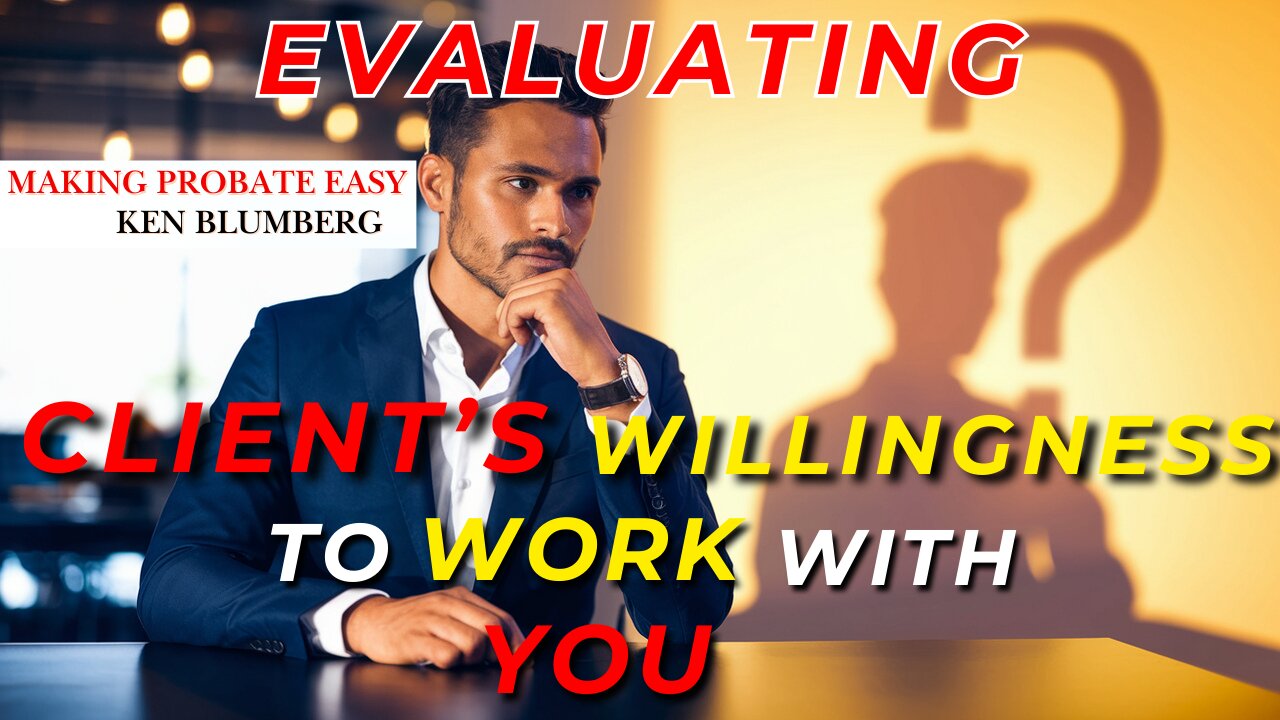 How to Evaluate a Client’s Willingness to Work With You — Watch This!