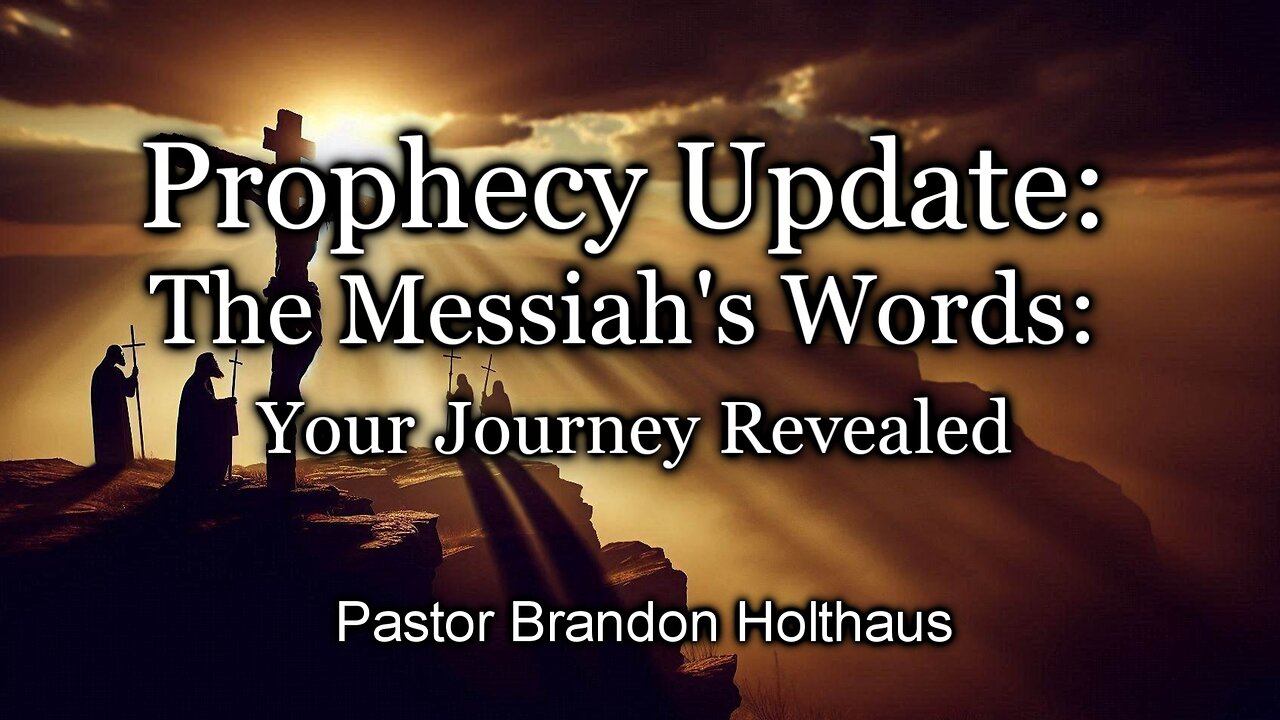 Prophecy Update: The Messiah’s Words: Your Journey Revealed