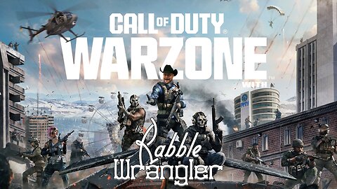 The Rabble Wrangler Returns! Call of Duty Warzone with The Best in the West