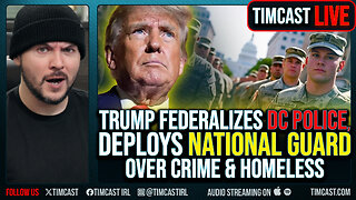Trump Seizes Control of DC Police, Deploys National Guard As Crime Skyrockets