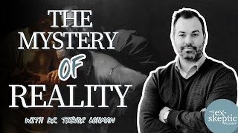 The Mystery of Reality - Dr. Trevor Lohman's story