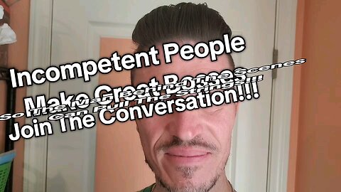 Incompetent People Make Great Bosses So The Man Behind The Scenes Can Pull The Strings!!!