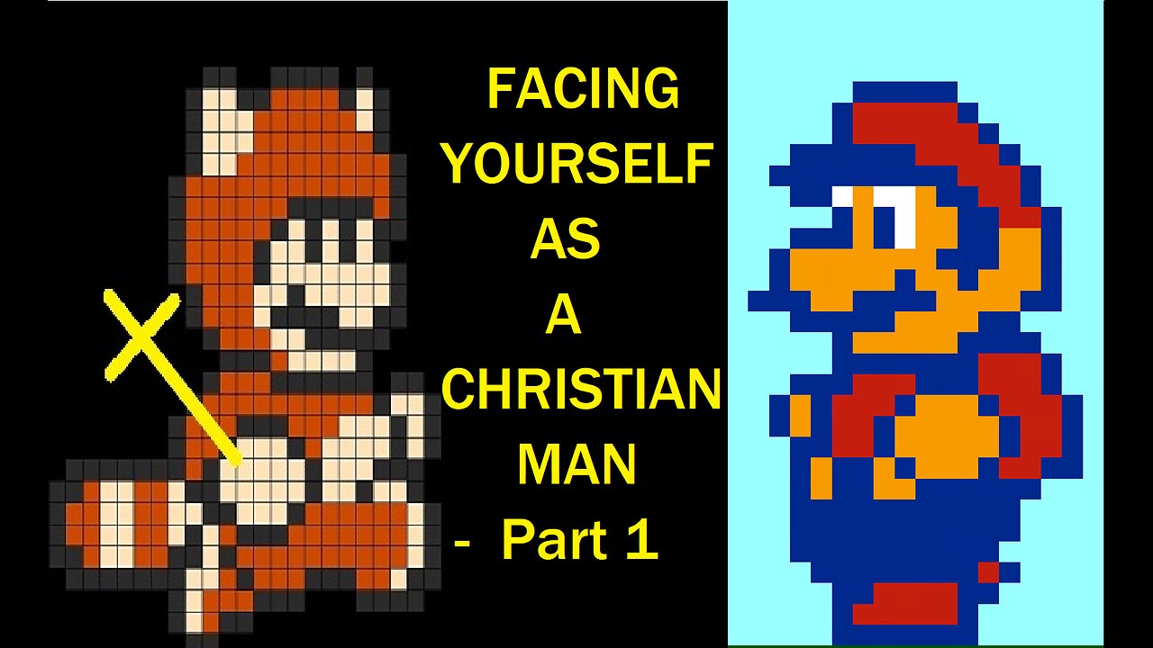 Facing Yourself as a Christian Man: Part 1