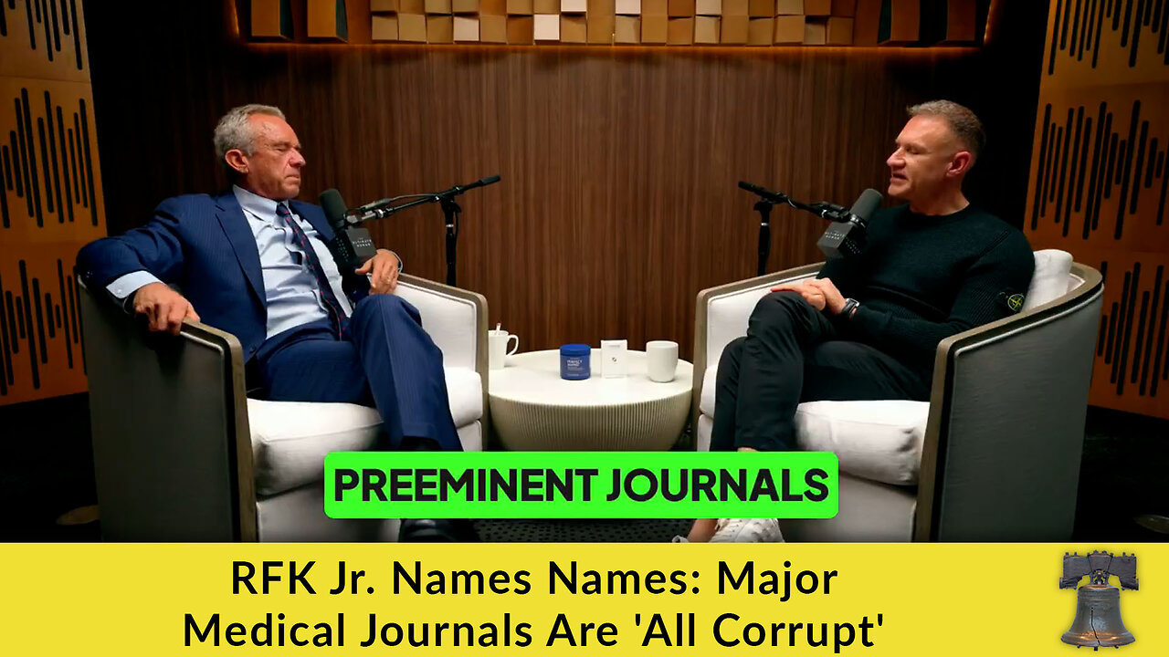 RFK Jr. Names Names: Major Medical Journals Are All Corrupt