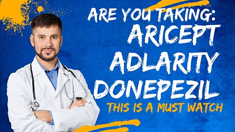 Are You Taking Aricept or Adlarity for Alzheimer's?