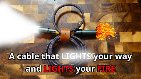 A cable that LIGHTS your WAY and LIGHTS your FIRE???