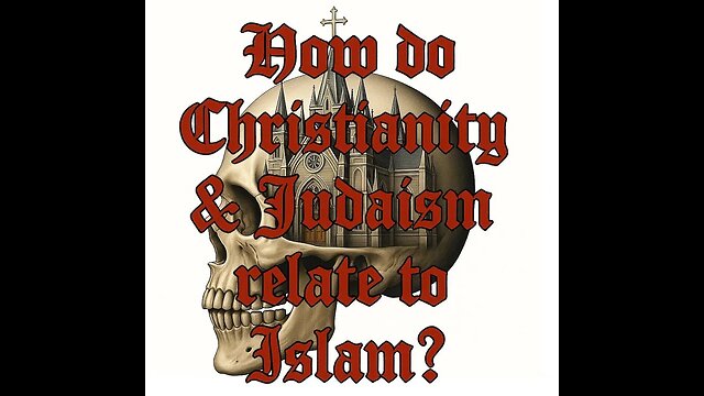 How does Islam relate to Christianity & Judaism