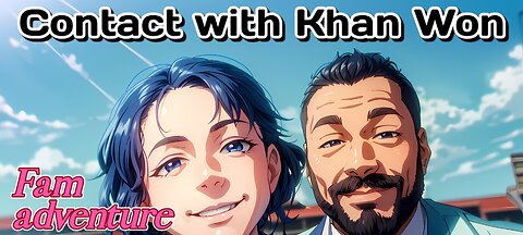 Contact with Khan Won : family adventures
