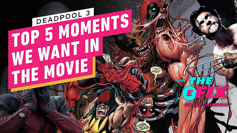 Top 5 Moments The Deadpool 3 Movie Needs To Recreate With Wolverine - IGN The Fix - Entertainment