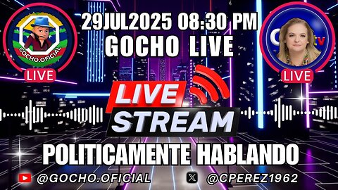 29JUL2025 | POLÍTICAMENTE HABLANDO | DIPLOMACIA DE FUERZA| [GOCHO.OFICIAL]