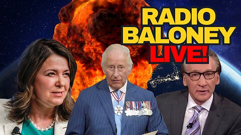 Radio Baloney Live! Woke Canada, Throne Speech, Bill Maher Roasts Dems, Memes, Danielle Smith