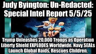 Judy Byington: Un-Redacted: Special Intel Report 5/5/25