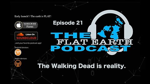 [May 12, 2018] 121 - The Walking Dead is reality [The Flat Earth Podcast]
