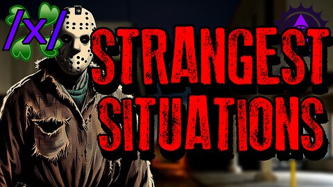 Strangest Situations | 4chan /x/ Paranormal Greentext Stories Thread
