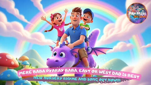 Mere Baba Pyaray Baba, East or West Dad is Best | 'NEW' Nursery Rhyme and Song out NOW!!!