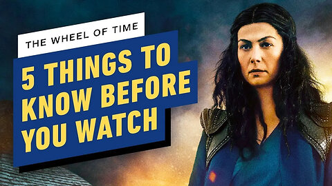 The Wheel of Time - 5 Things to Know Before You Watch