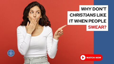 Why don't Christians like it when people swear?