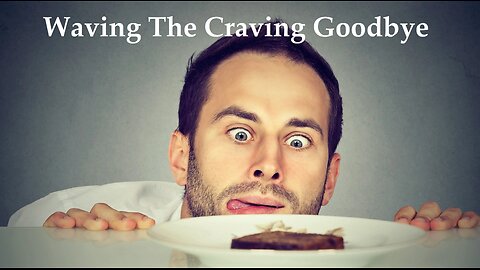 Waving The Craving Goodbye