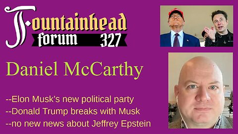FF-327: Daniel McCarthy on Elon Musk ending his partnership with Donald Trump