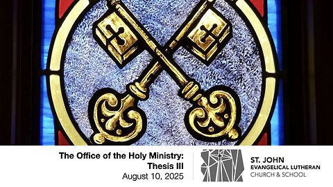 The Office of the Holy Ministry: Thesis III — August 10, 2025