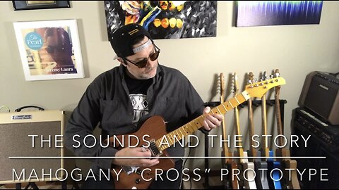 THE “CROSS” MAHOGANY PROTOTYPE - SOUNDS AND STORIES