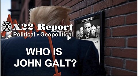 X22- Obama Framed Trump, Then Overthrew US Gov, Treason, Destruction Of D Party. WHO IS John Galt?