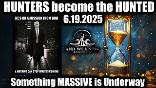 And We Know 6.19.25: Trump "Next Phase", HUNTERS become the HUNTED, HUGE COMMS, Unconditional Surrender, Tucker/Cruz fireworks