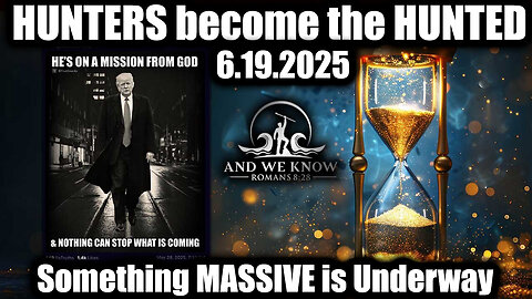 And We Know 6.19.25: Trump "Next Phase", HUNTERS become the HUNTED, HUGE COMMS, Unconditional Surrender, Tucker/Cruz fireworks